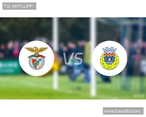 本菲卡与阿罗卡精彩对决竞猜分析及赛前预测全面解析